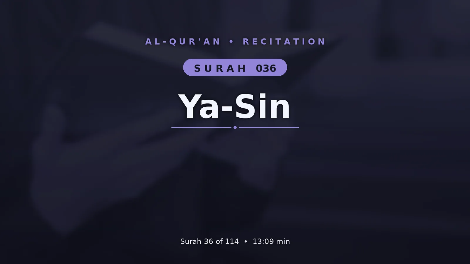 The generated background for Surah Ya-Sin: a dark indigo duotone photo of an open Quran, with a lavender kicker, a Surah 036 badge, the name Ya-Sin in large white type, and a footer with the duration